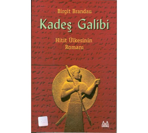 Kadeş Galibi Hitit Ülkesinin Romanı