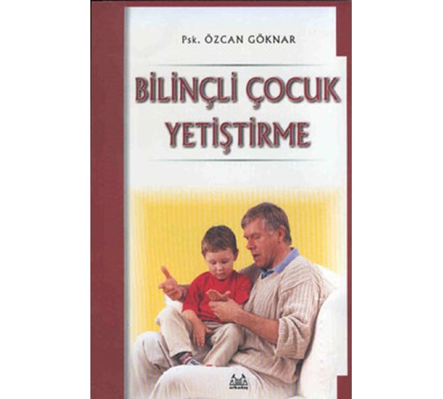 Bilinçli Çocuk Yetiştirme Bilinçli Çocuk Yetiştirme
