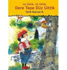 Az Gittik, Uz Gittik, Dere Tepe Düz Gittik