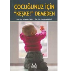 Çocuğunuz İçin 'Keşke' Demeden