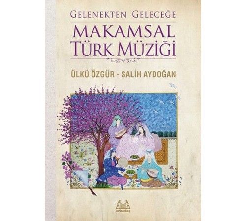 Gelenekten Geleceğe Makamsal Türk Müziği