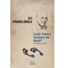 Ereğli Yokken Armudun Adı Neydi - Çalımlı Sözler Kitabı