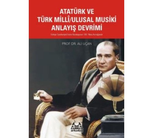 Atatürk Ve Türk Milli/Ulusal Musiki Anlayış Devrimi