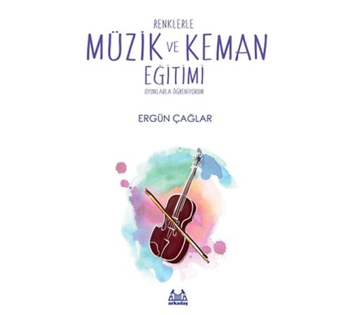 Renklerle Müzik ve Keman Eğitimi Oyunlarla Öğreniyorum
