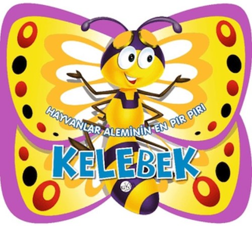 Hayvanlar Aleminin En Pır Pırı : Kelebek Hayvanlar Aleminin En Pır Pırı : Kelebek