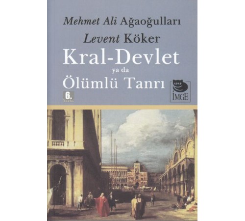 Kral-Devlet ya da Ölümlü Tanrı Kral-Devlet ya da Ölümlü Tanrı