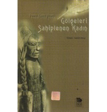 Gölgeleri Sahiplenen Kadın
