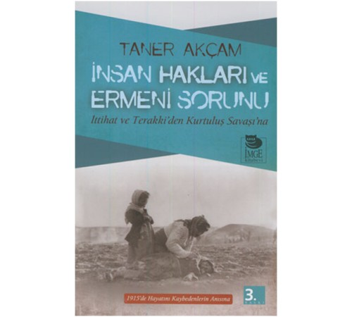 İnsan Hakları ve Ermeni Sorunu İttihat ve Terakki’den Kurtuluş Savaşı’na
