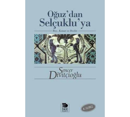 Oğuz’dan Selçuklu’ya Boy, Konat ve Devlet