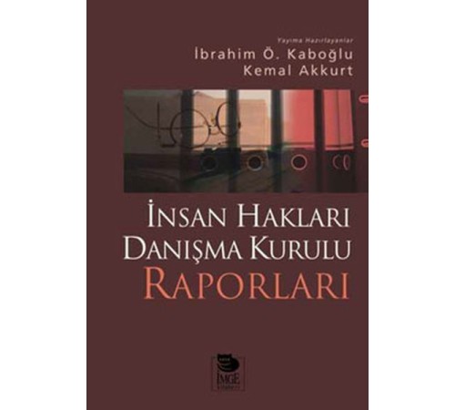 İnsan Hakları Danışma Kurulu Raporları İnsan Hakları Danışma Kurulu Raporları