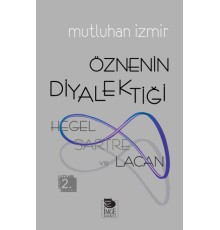 Hegel, Sartre ve Lacan - Öznenin Diyalektiği