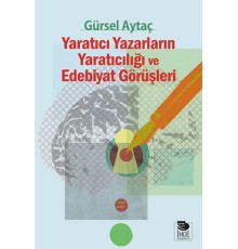 Yaratıcı Yazarların Yaratıcılığı ve Edebiyat Görüşleri