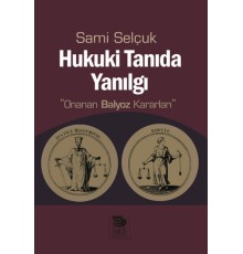 Hukuki Tanıda Yanılgı  Onanan Balyoz Kararları
