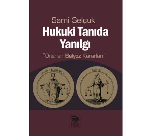 Hukuki Tanıda Yanılgı Onanan Balyoz Kararları Hukuki Tanıda Yanılgı Onanan Balyoz Kararları