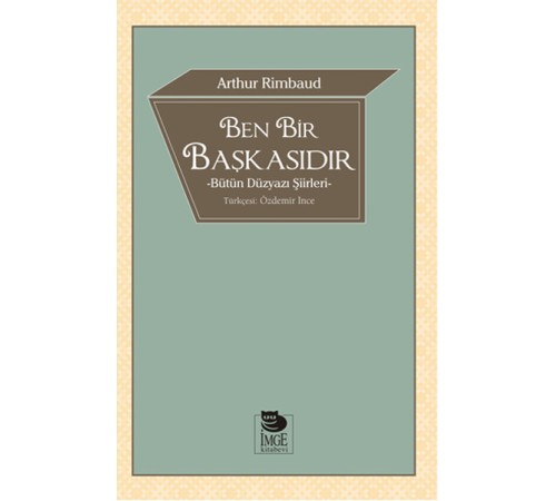 Ben Bir Başkasıdır  Bütün Düzyazı Şiirleri