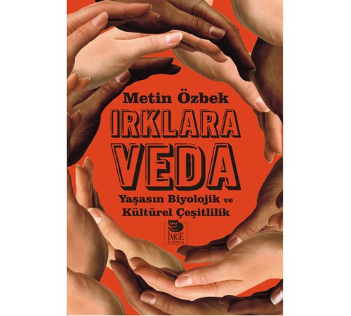 Irklara Veda Yaşasın Biyolojik ve Kültürel Çeşitlilik Irklara Veda Yaşasın Biyolojik ve Kültürel Çeşitlilik