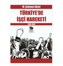 Türkiye’de İşçi Hareketi 1908-1984
