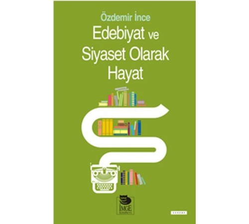 Edebiyat ve Siyaset Olarak Hayat Edebiyat ve Siyaset Olarak Hayat