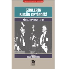 Günlerin Bugün Getirdiği  Yücel Top Anlatıyor