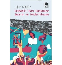 Osmanlı’dan Günümüze Basın ve Modernleşme