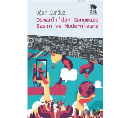Osmanlı’dan Günümüze Basın ve Modernleşme Osmanlı’dan Günümüze Basın ve Modernleşme