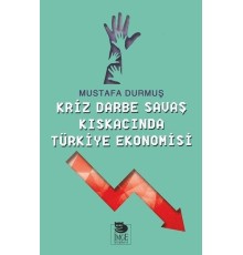 Kriz Darne Savaş Kıskacında Türkiye Ekonomisi