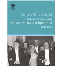 Tarihsel Boyutları İçinde Türk-Yunan İlişkileri 1821-1993