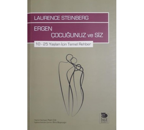 Ergen Çocuğunuz ve Siz - 10-25 Yaşları İçin Temel Rehber