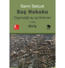 Suç Hukuku Dogmatiği ve/ya Grameri I. Kitap - Giriş