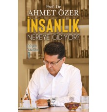 İnsanlık Nereye Gidiyor? Düşün Yazıları -I