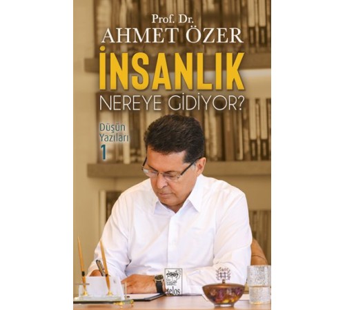 İnsanlık Nereye Gidiyor? Düşün Yazıları -I