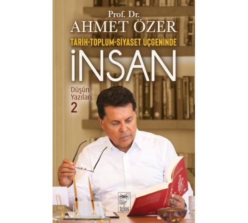 Tarih-Toplum-Siyaset Üçgeninde İnsan - Düşün Yazıları -II