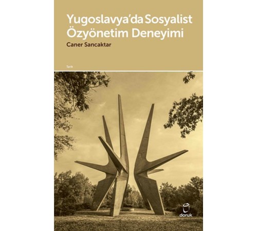 Yugoslavya’da Sosyalist Özyönetim Deneyimi Yugoslavya’da Sosyalist Özyönetim Deneyimi