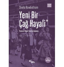 Yeni Bir Çağ Hayali Yirminci Yüzyılı Yaratan Kadınlar