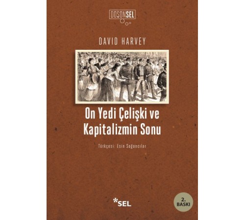 On Yedi Çelişki ve Kapitalizmin Sonu On Yedi Çelişki ve Kapitalizmin Sonu