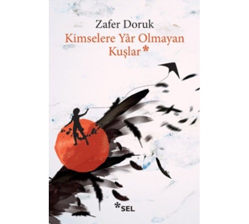 Kimselere Yar Olmayan Kuşlar Kimselere Yar Olmayan Kuşlar