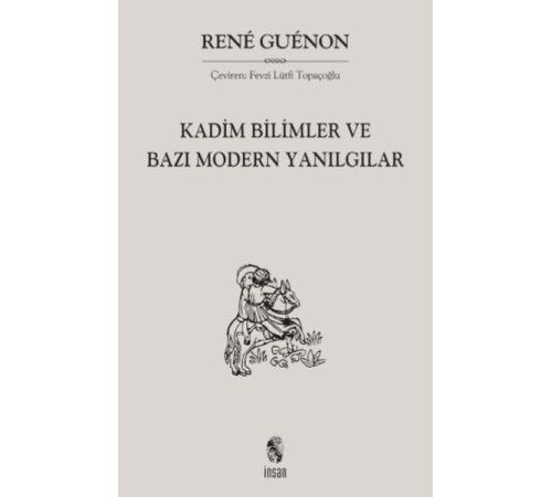 Kadim Bilimler ve Bazı Modern Yanılgılar Kadim Bilimler ve Bazı Modern Yanılgılar