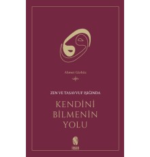 Zen ve Tasavvuf Işığında Kendini Bilmenin Yolu