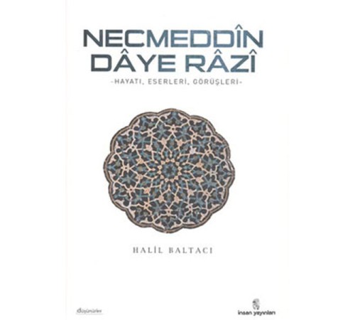 Necmeddin Daye Razi hayatı-Eserleri ve Tasavvufi Görüşleri Necmeddin Daye Razi hayatı-Eserleri ve Tasavvufi Görüşleri