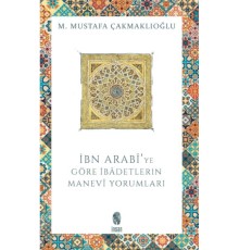 İbn Arabi'ye Göre İbadetlerin Manevi Yorumları