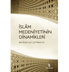 İslam Medeniyetinin Dinamikleri