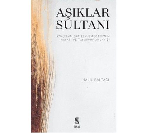 Aşıklar Sultanı Aynü’l-Kudat el-Hemedani’nin Hayatı ve Tasavvuf Anlayışı Aşıklar Sultanı Aynü’l-Kudat el-Hemedani’nin Hayatı ve Tasavvuf Anlayışı