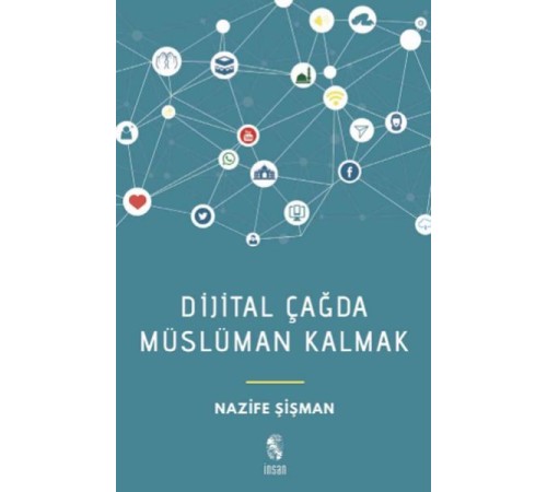 Dijital Çağda Müslüman Kalmak Dijital Çağda Müslüman Kalmak