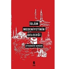 İslam Medeniyetinin Geleceği