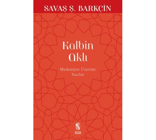 Kalbin Aklı Medeniyet Üzerine Yazılar