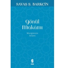 Gönül Makamı - Müziğimizin Anlamı