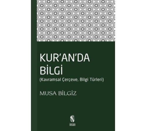 Kur'anda Bilgi Kavramsal Çerçeve - Bilgi Türleri Kur'anda Bilgi Kavramsal Çerçeve - Bilgi Türleri