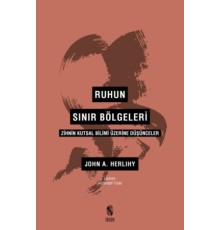 Ruhun Sınır Bölgeleri - Zihnin Kutsal Bilimi Üzerine Düşünceler