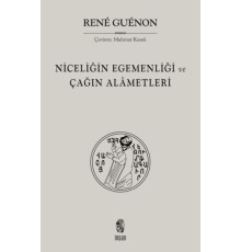 Niceliğin Egemenliği ve Çağın Alametleri