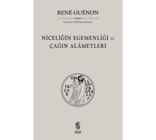 Niceliğin Egemenliği ve Çağın Alametleri